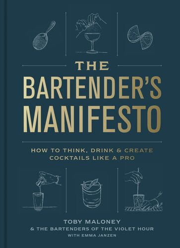 The Bartender's Manifesto : How to Think, Drink, and Create Cocktails Like a Pro (PDF/EPUB Version)