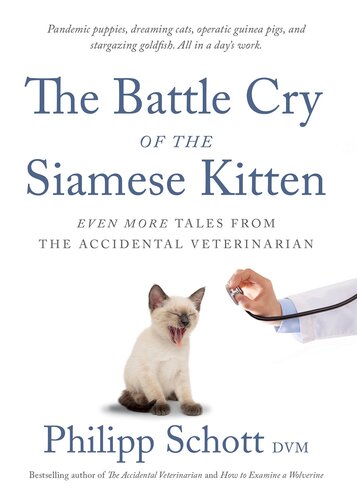 The Battle Cry of the Siamese Kitten: Even More Tales from the Accidental Veterinarian (PDF/EPUB Version)