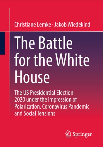 The Battle for the White House: The US Presidential Election 2020 under the impression of Polarization, Coronavirus Pandemic and Social Tensions. (PDF/EPUB Version)