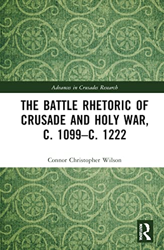 The Battle Rhetoric of Crusade and Holy War, c. 1099–c. 1222 (PDF/EPUB Version)