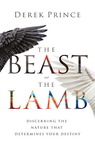 The Beast or the Lamb: Discerning the Nature That Determines Your Destiny (PDF/EPUB Version)