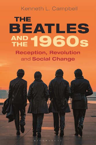 THE BEATLES AND THE 1960s: RECEPTION, REVOLUTION, AND SOCIAL CHANGE (PDF/EPUB Version)