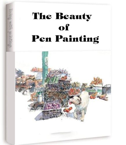 The Beauty of Pen Painting: Pen Painting Techniques from Black and White to Color (PDF/EPUB Version)