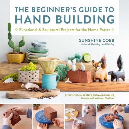 The Beginner's Guide to Hand Building: Functional and Sculptural Projects for the Home Potter (PDF/EPUB Version)