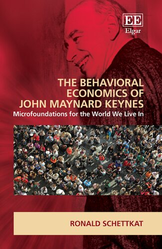 The Behavioral Economics of John Maynard Keynes: Microfoundations for the World We Live In (New Directions in Modern Economics series) (PDF/EPUB Version)