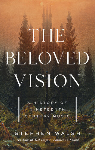 The Beloved Vision : A History of Nineteenth Century Music (PDF/EPUB Version)