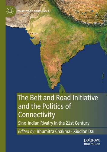 The Belt and Road Initiative and the Politics of Connectivity: Sino-Indian Rivalry in the 21st Century (Politics of South Asia) (PDF/EPUB Version)