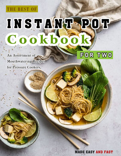 The Best of Instant Pot Cookbook For Two: An Assortment of Mouthwatering Recipes for Pressure Cookers, Made Easy and Fast (PDF/EPUB Version)