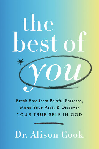 The Best of You: Break Free from Painful Patterns, Mend Your Past, and Discover Your True Self in God (PDF/EPUB Version)