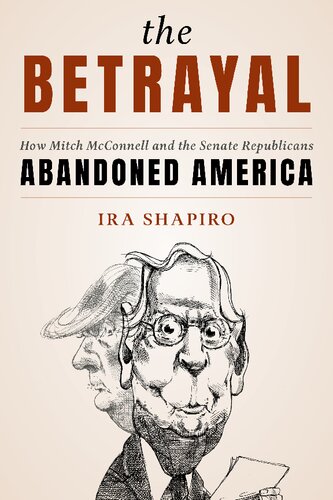 The Betrayal: How Mitch McConnell and the Senate Republicans Abandoned America (PDF/EPUB Version)