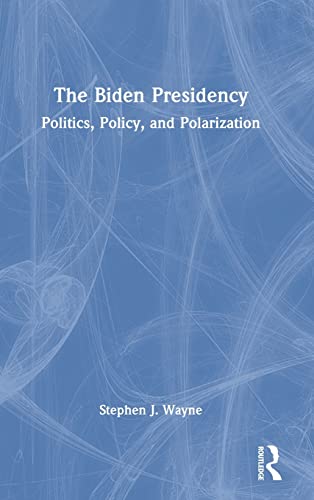 The Biden Presidency: Politics, Policy, and Polarization (PDF/EPUB Version)