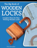 The Big Book of Wooden Locks: Complete Plans for Nine Working Wooden Locks (PDF/EPUB Version)
