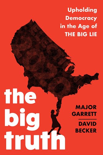 The Big Truth: Upholding Democracy in the Age of “The Big Lie” (PDF/EPUB Version)
