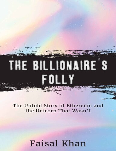 The Billionaire’s Folly: The Untold Story of Ethereum and the Unicorn That Wasn’t (PDF/EPUB Version)