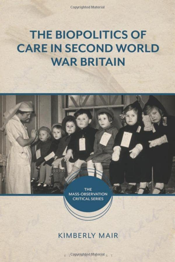 The Biopolitics of Care in Second World War Britain (PDF/EPUB Version)