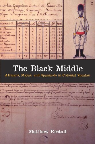 The Black Middle: Africans, Mayas, and Spaniards in Colonial Yucatan (PDF/EPUB Version)