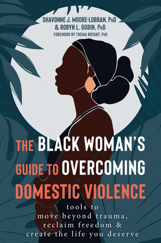 The Black Woman's Guide to Overcoming Domestic Violence: Tools to Move Beyond Trauma, Reclaim Freedom, and Create the Life You Deserve (PDF/EPUB Version)
