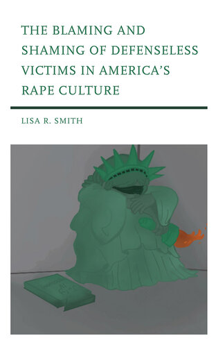 The Blaming and Shaming of Defenseless Victims in America's Rape Culture (PDF/EPUB Version)