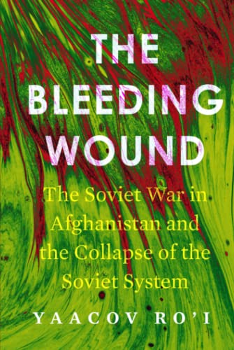 The Bleeding Wound: The Soviet War in Afghanistan and the Collapse of the Soviet System (PDF/EPUB Version)