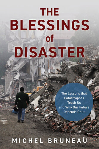 The Blessings of Disaster: The Lessons That Catastrophes Teach Us and Why Our Future Depends on It (PDF/EPUB Version)
