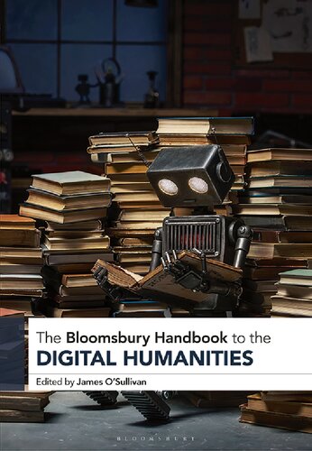 The Bloomsbury Handbook to the Digital Humanities (PDF/EPUB Version)