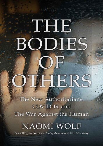 The Bodies of Others; The New Authoritarians, COVID-19 and The War Against the Human (PDF/EPUB Version)
