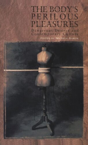The Body's Perilous Pleasures: Dangerous Desires and Contemporary Culture (PDF/EPUB Version)