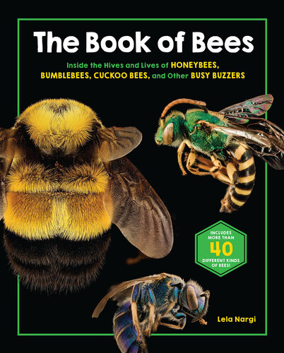 The Book of Bees: Inside the Hives and Lives of Honeybees, Bumblebees, Cuckoo Bees, and Other Busy Buzzers (PDF/EPUB Version)