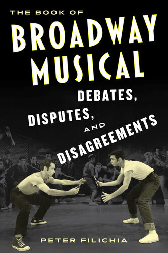 The Book of Broadway Musical Debates, Disputes, and Disagreements (PDF/EPUB Version)