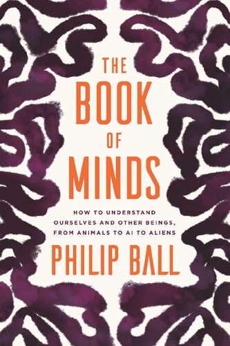 The Book of Minds: How to Understand Ourselves and Other Beings, from Animals to AI to Aliens (PDF/EPUB Version)
