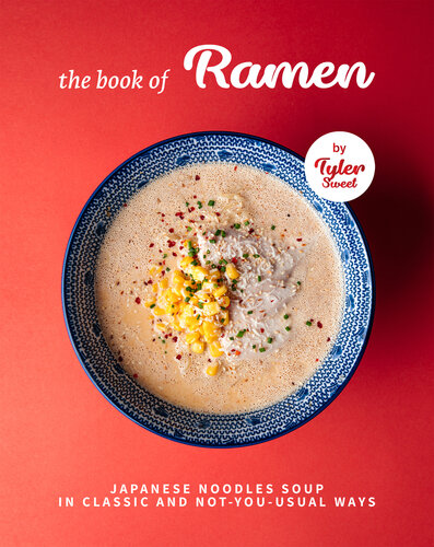 The Book of Ramen: Japanese Noodles Soup in Classic and Not-you-Usual Ways (PDF/EPUB Version)