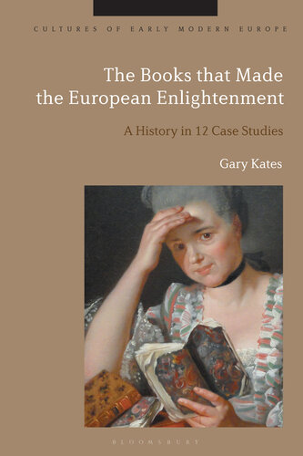 The Books that Made the European Enlightenment: A History in 12 Case Studies (PDF/EPUB Version)