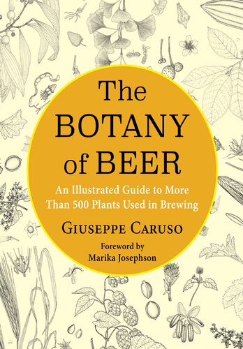 The Botany of Beer: An Illustrated Guide to More Than 500 Plants Used in Brewing (PDF/EPUB Version)
