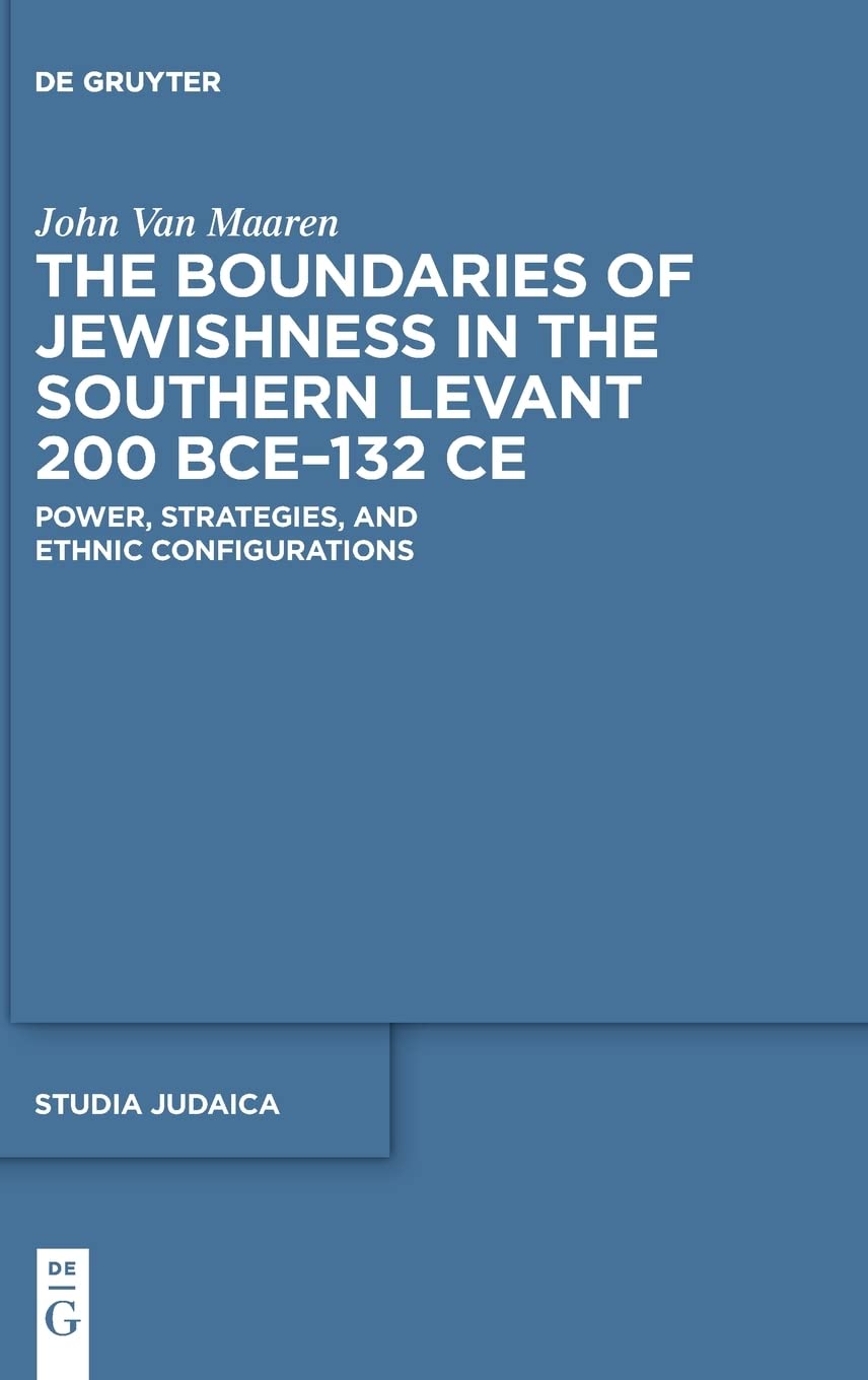 The Boundaries of Jewishness in the Southern Levant 200 BCE–132 CE: Power, Strategies, and Ethnic Configurations (PDF/EPUB Version)