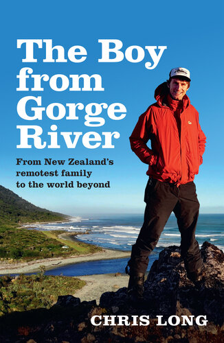 The Boy from Gorge River: From New Zealand's remotest family to the world beyond (PDF/EPUB Version)