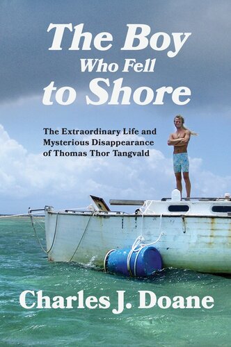 The Boy Who Fell to Shore: The Extraordinary Life and Mysterious Disappearance of Thomas Thor Tangvald (PDF/EPUB Version)