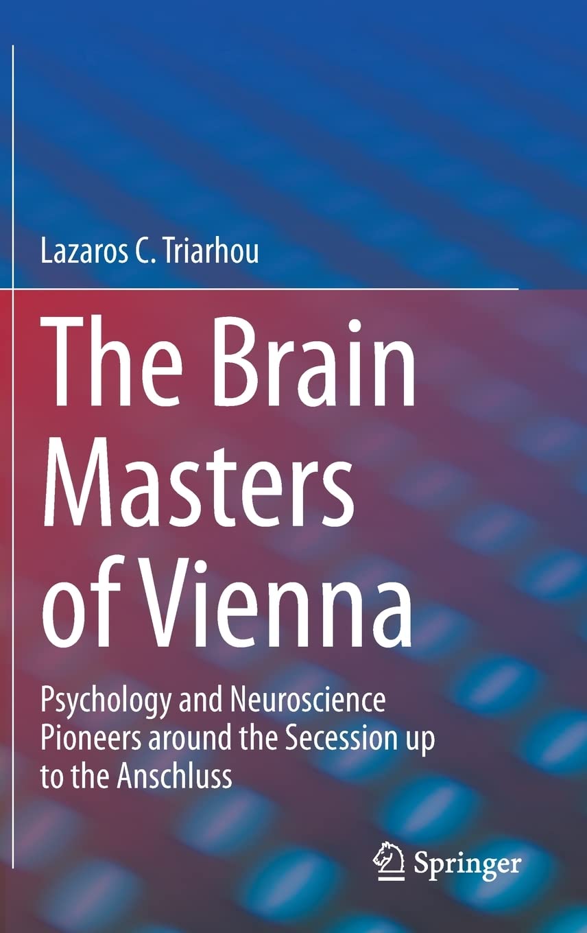 The Brain Masters of Vienna: Psychology and Neuroscience Pioneers around the Secession up to the Anschluss (PDF/EPUB Version)
