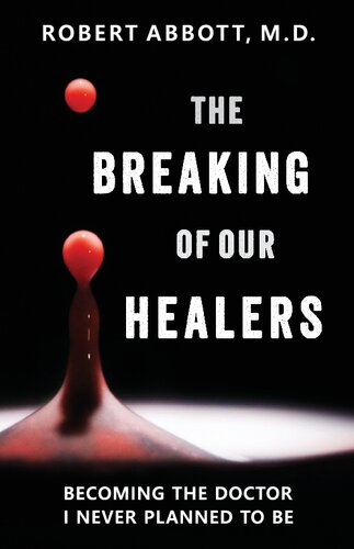 The Breaking of Our Healers: Becoming the Doctor I Never Planned to Be (PDF/EPUB Version)