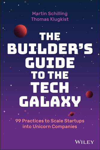 The Builder's Guide to the Tech Galaxy : 99 Practices to Scale Startups into Unicorn Companies (PDF/EPUB Version)