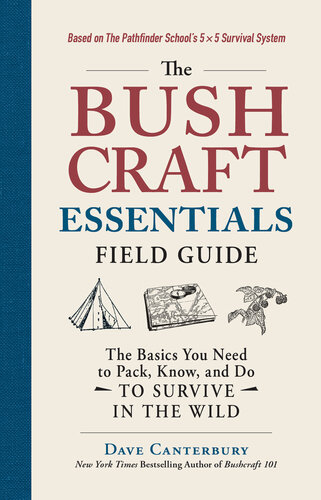 The Bushcraft Essentials Field Guide: The Basics You Need to Pack, Know, and Do to Survive in the Wild (PDF/EPUB Version)