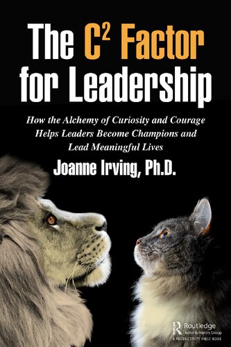 The C² Factor for Leadership: How the Alchemy of Curiosity and Courage Helps Leaders Become Champions and Lead Meaningful Lives (PDF/EPUB Version)