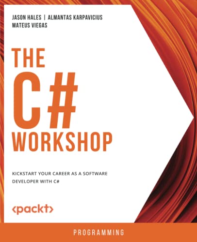 The C# Workshop: Kickstart your career as a software developer with C# (PDF/EPUB Version)