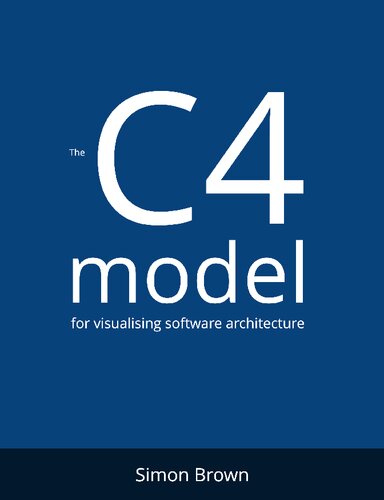 The C4 model for visualising software architecture (PDF/EPUB Version)