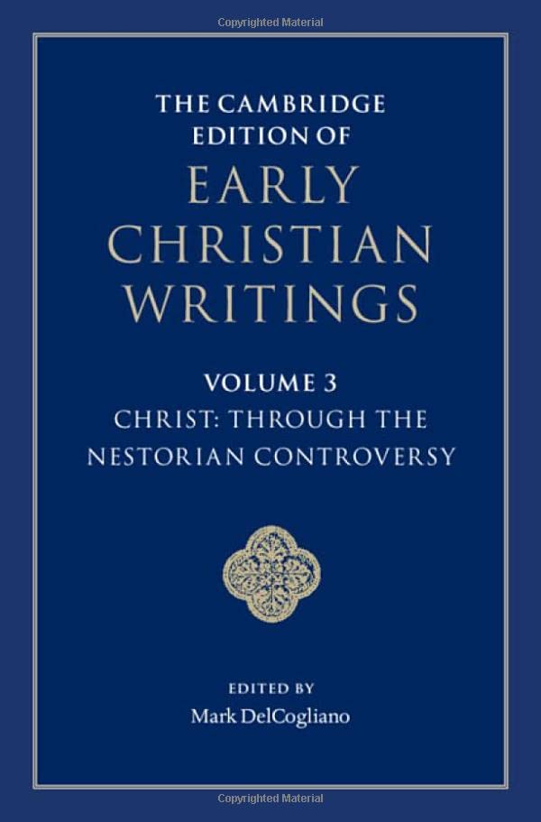 The Cambridge Edition of Early Christian Writings: Volume 3, Christ: Through the Nestorian Controversy (PDF/EPUB Version)