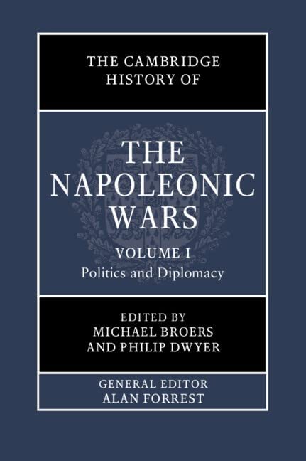 The Cambridge History of the Napoleonic Wars: Volume 1, Politics and Diplomacy (PDF/EPUB Version)