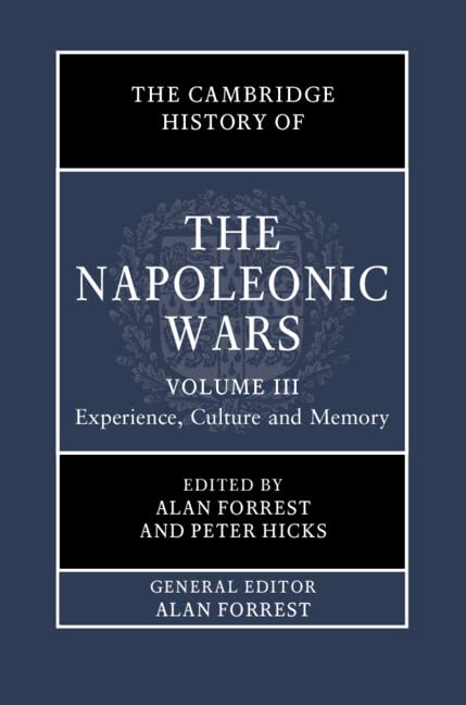 The Cambridge History of the Napoleonic Wars: Volume 3, Experience, Culture and Memory (PDF/EPUB Version)