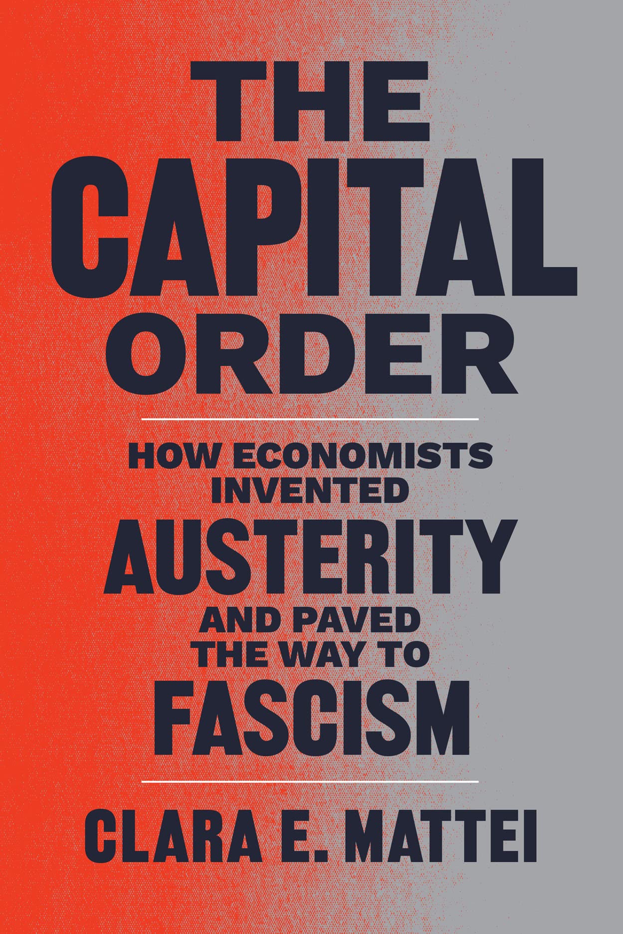 The Capital Order: How Economists Invented Austerity and Paved the Way to Fascism (PDF/EPUB Version)