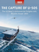 The Capture of U-505: The US Navy's controversial Enigma raid, Atlantic Ocean 1944 (PDF/EPUB Version)