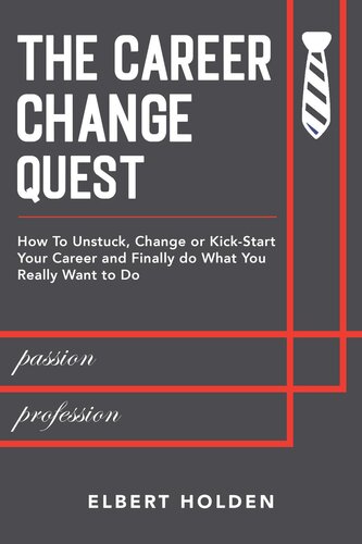 The Career Change Quest: How To Unstuck, Change or Kick-Start Your Career and Finally Do What You Really Want to Do (PDF/EPUB Version)