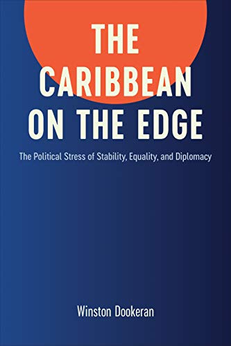 The Caribbean on the Edge: The Political Stress of Stability, Equality, and Diplomacy (PDF/EPUB Version)